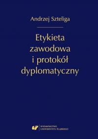 Etykieta zawodowa i protokół dyplomatyczny. - okłakda ebooka