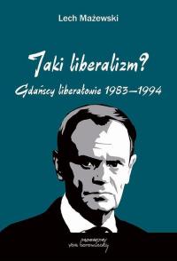 Jaki liberalizm? Gdańscy liberałowie - okłakda ebooka