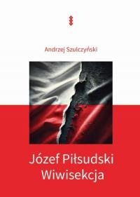 Józef Piłsudski. Wiwisekcja - okłakda ebooka