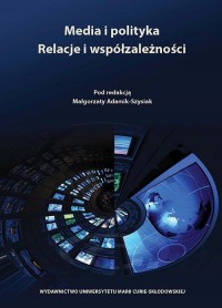 Media i polityka. Relacje i współzależności - okłakda ebooka