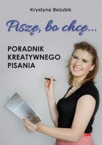 Piszę, bo chcę! Poradnik kreatywnego - okłakda ebooka
