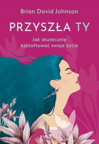 Przyszła ty. Jak skutecznie kształtować - okłakda ebooka