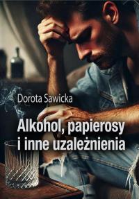 Alkohol, papierosy i inne uzależnienia - okłakda ebooka