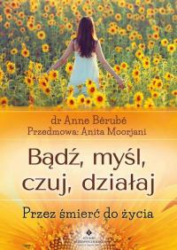 Bądź, myśl, czuj, działaj. Przez - okłakda ebooka