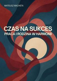 Czas na sukces - praca i rodzina - okłakda ebooka