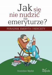 Jak się nie nudzić na emeryturze. - okłakda ebooka
