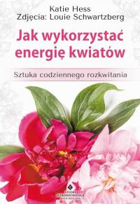 Jak wykorzystać energię kwiatów. - okłakda ebooka