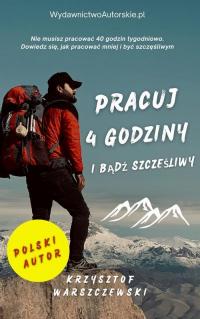 Pracuj 4 godziy i bądź szczęśliwy - okłakda ebooka