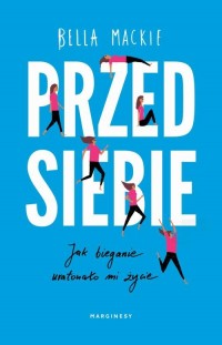 Przed siebie. Jak bieganie uratowało - okłakda ebooka
