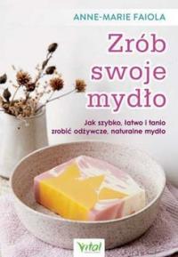 Zrób swoje mydło. Jak szybko, łatwo - okłakda ebooka