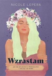 Wzrastam. Jak się wyleczyć z przeszłości - okłakda ebooka
