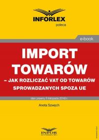 Import towarów – jak rozliczać - okłakda ebooka