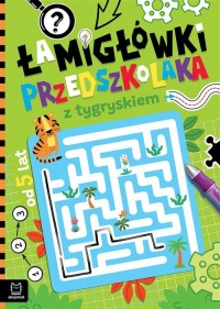 Łamigłówki przedszkolaka z tygryskiem - okładka książki