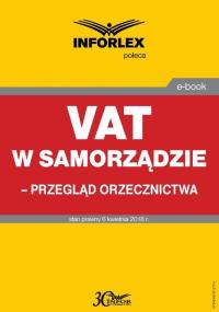 VAT w samorządzie – przegląd orzecznictwa - okłakda ebooka