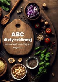 ABC diety roślinnej. Jak zacząć - okłakda ebooka