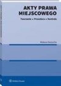 Akty prawa miejscowego. Tworzenie, - okłakda ebooka