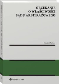 Orzekanie o właściwości sądu arbitrażowego - okłakda ebooka