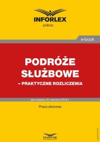 Podróże służbowe – praktyczne rozliczenia - okłakda ebooka