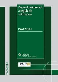 Prawo konkurencji a regulacja sektorowa - okłakda ebooka