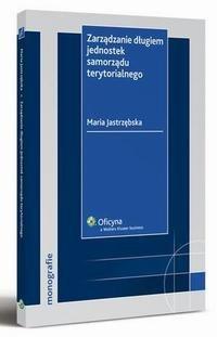 Zarządzanie długiem jednostek samorządu - okłakda ebooka