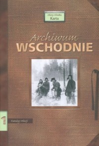 Archiwum Wschodnie cz. 1. Katalog - okładka książki