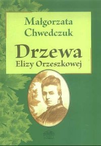 Drzewa Elizy Orzeszkowej - okładka książki