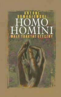 Homo homini. Mały traktat etyczny - okładka książki