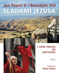 Jan Paweł II i Benedykt XVI. Śladami - okładka książki