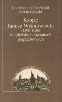 Książę Janusz Wiśniowiecki (1598-1636) - okładka książki