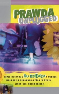 Prawda unplugged dla dziewczyn, - okładka książki