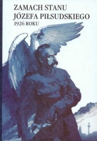 Zamach stanu Józefa Piłsudskiego - okładka książki