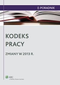 Kodeks pracy - zmiany w 2013 r. - okłakda ebooka