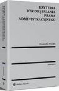 Kryteria wyodrębniania prawa administracyjnego - okłakda ebooka