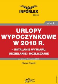 Urlopy wypoczynkowe w 2018 r. – - okłakda ebooka