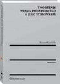 Tworzenie prawa podatkowego a jego - okłakda ebooka