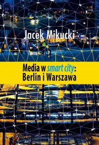 okłakda ebooka - Media w smart city: Berlin i Warszawa