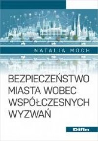 Bezpieczeństwo miasta wobec współczesnych - okładka książki