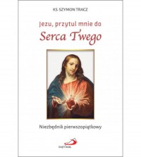 Jezu, przytul mnie do Serca Twego. - okładka książki