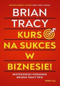 Kurs na sukces w biznesie! Mistrzowski - okładka książki