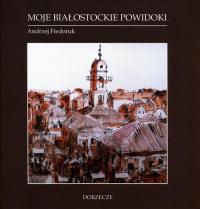 Moje białostockie powidoki - okłakda ebooka