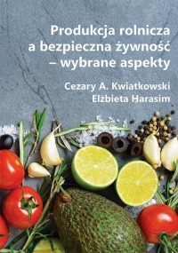 okłakda ebooka - Produkcja rolnicza a bezpieczna żywność – wybrane aspekty