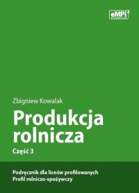 okłakda ebooka - Produkcja rolnicza, cz. 3 – podręcznik dla liceów profilowanych, profil rolniczo-spożywczy
