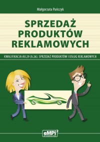 okłakda ebooka - Sprzedaż produktów reklamowych. Kwalifikacja A.26 Sprzedaż produktów i usług reklamowych