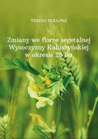 okłakda ebooka - Zmiany we florze segetalnej Wysoczyzny Kałuszyńskiej w okresie 25 lat