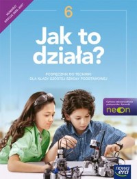 okładka podręcznika - Technika Jak to działa? podręcznik dla klasy 6 szkoły podstawowej EDYCJA 2025-2027