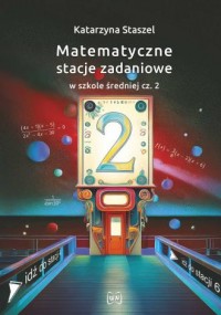 okładka podręcznika - Matematyczne stacje zadaniowe w szkole średniej cz. 2