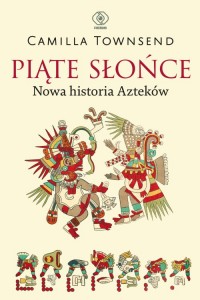 okładka książki - Piąte Słońce. Nowa historia Azteków