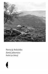 Ziemia jednorożca. Podróż po Szkocji - okładka książki