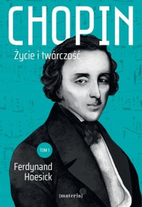 okładka książki - Chopin. Życie i twórczość. - Ferdynand Hoesick