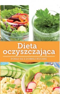 Dieta oczyszczająca. Dobra kuchnia - okładka książki